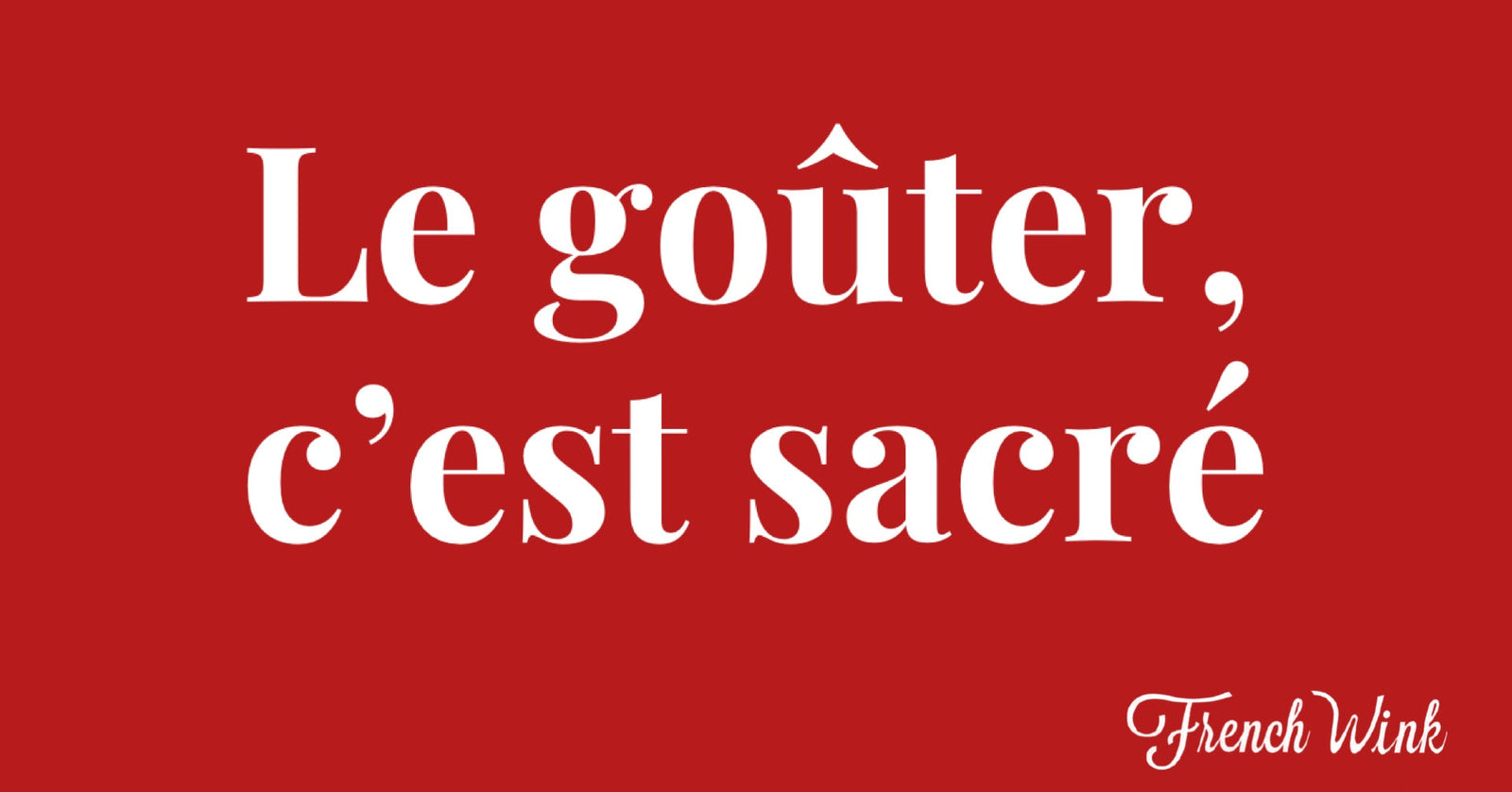 French Wink graphic reading “Le goûter, c’est sacré” on a muted pink background