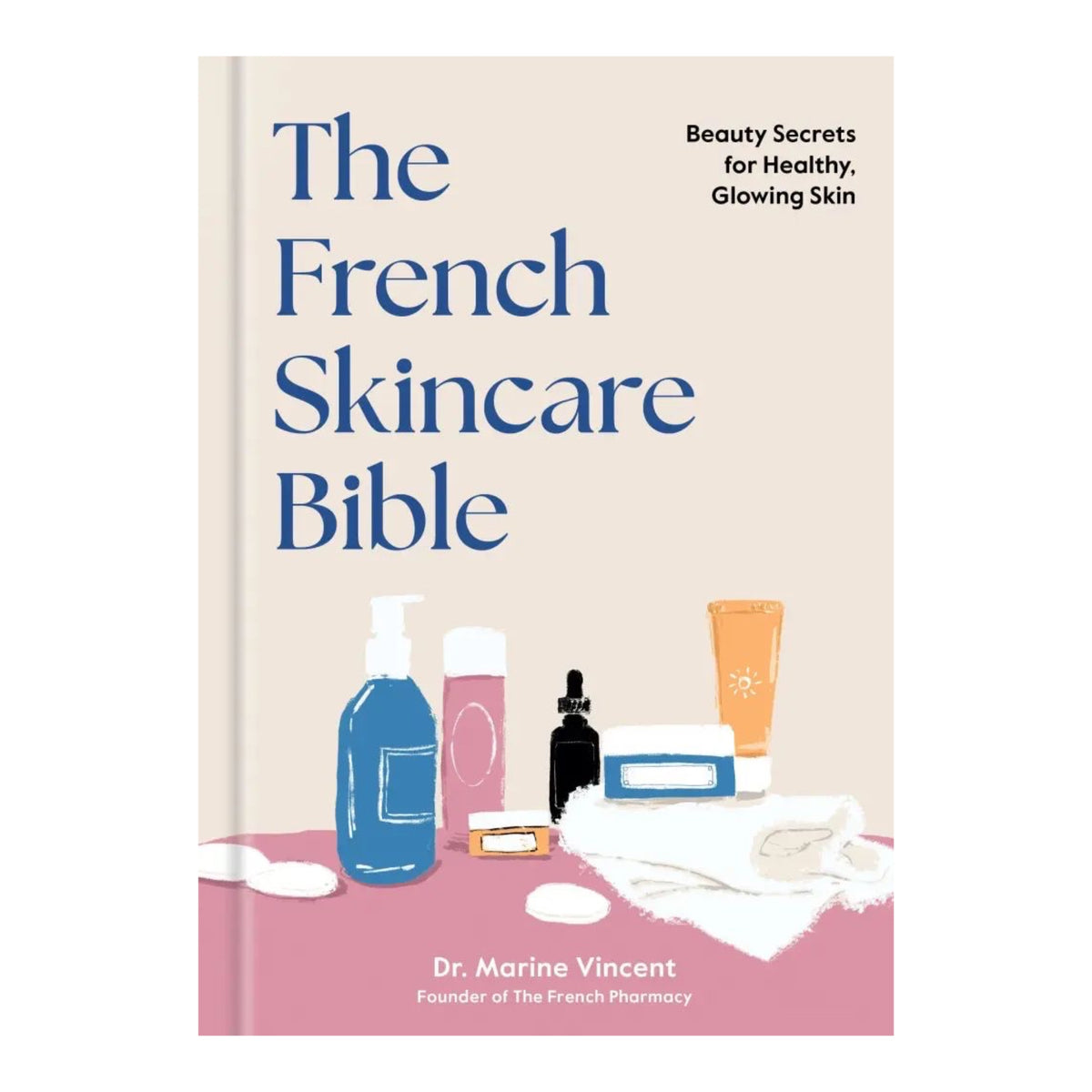 The French Skincare Bible – Beauty Secrets for Healthy, Glowing Skin