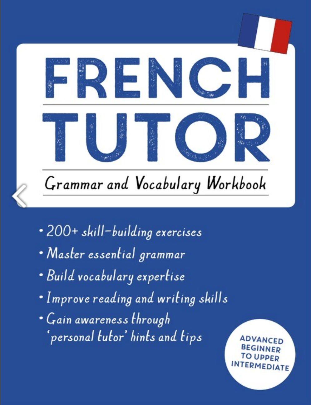 French Tutor: Grammar and Vocabulary Workbook (Learn French with Teach Yourself) : Advanced beginner to upper intermediate course