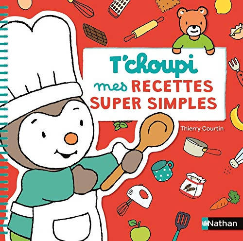 T'choupi mes recettes super simples - Editions Nathan